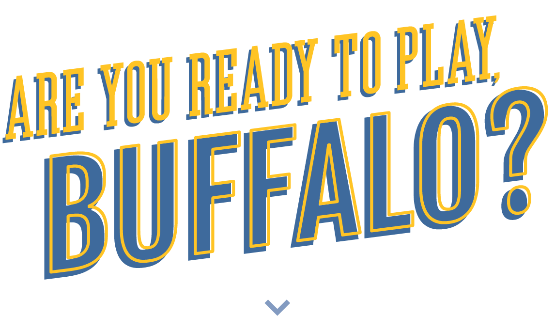 Are you ready to play, Buffalo?